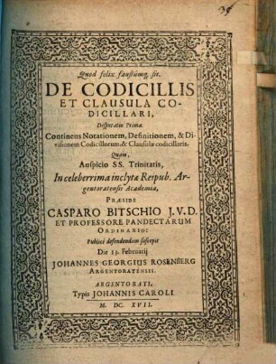 De codicillis et clausula codicillari, Disp. I. Continens notationem, definitionem, & divisionem codicillorum, & clausulae codicillaris