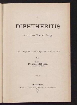 Die Diphtheritis und ihre Behandlung : nach eigenen Erfahrungen am Krankenbett