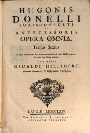 Hugonis Donelli Opera omnia. 6, Libri Commentariorum de iure civili quatuor & varia eius opera minora