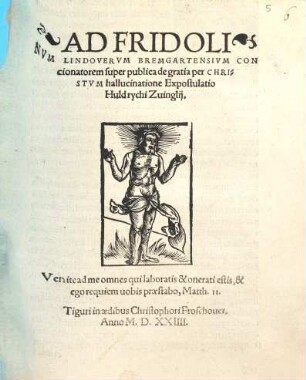 Ad Fridolinum Lindoverum Bremgartensium concionatorem super publica de gratia per Christum hallucinatione expostulatio Huldrychi Zuinglii