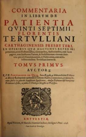 Commentaria In Librvm De Patientia Qvinti Septimii Florenti Tertvlliani Carthaginensis Presbyteri : Ex Operbivs Qvae Hactenvs Reperiri, 1