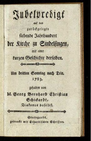 Jubelpredigt auf das zurückgelegte siebende Jahrhundert der Kirche zu Sindelfingen, mit einer kurzen Geschichte derselben : Am dritten Sonntag nach Trin. 1783 gehalten