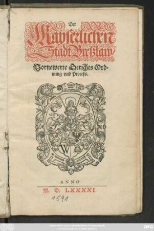 Der || Kayserlichen || Stadt Breßlaw/|| Vornewerte Gerichts Ord=||nung vnd Process.||