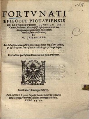 Fortvnati Episcopi Pictaviensis De Resvrrectionis Dominicae Die Carmen, hactenus Lactantio falso inscriptum ...