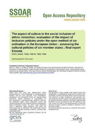 The aspect of culture in the social inclusion of ethnic minorities: evaluation of the impact of inclusion policies under the open method of co-ordination in the European Union ; assessing the cultural policies of six member states ; final report Estonia