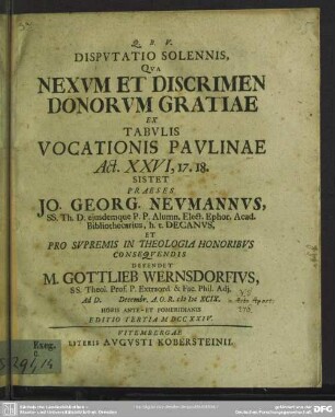 Disputatio Solennis, Qua Nexum Et Discrimen Donorum Gratiae Ex Tabulis Vocationis Paulinae Act. XXVI,17.18. Sistet