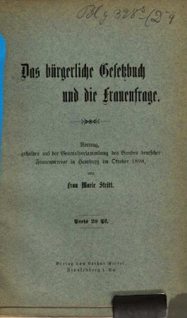 Das bürgerliche Gesetzbuch und die Frauenfrage : Vortrag, gehalten auf der Generalversammlung des Bundes deutscher Frauenvereine in Hamburg im Oktober 1898