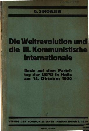 Die Weltrevolution und die III. Kommunistische Internationale : Rede auf dem Parteitag der USPD in Halle am 14. Oktober 1920
