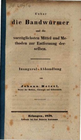 Ueber die Bandwürmer und die vorzüglichsten Mittel und Methoden zur Entfernung derselben