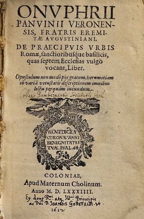 Onvphrii Panvinii Veronensis ... De Praecipvis Vrbis Romae, sanctioribusque basilicis, quas septem Ecclesias vulgo vocant Liber