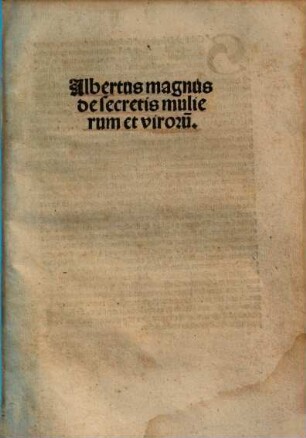 Albertus magnus de secretis mulierum et viroru[m]