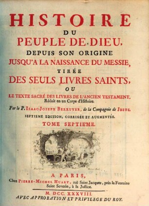 Histoire Du Peuple De Dieu : Depuis Son Origine Jusqu'a La Naissance Du Messie, Tirée Des Seuls Livres Saints, Ou Le Texte Sacré Des Livres De L'Ancien Testament, réduit en un Corps d'Histoire, 7