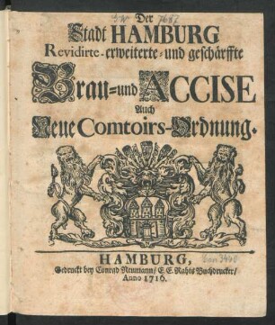 Der Stadt Hamburg Revidirte- erweiterte- und geschärffte Brau- und Accise Auch Neue Comtoirs-Ordnung