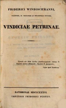 Friderici Windischmanni, Presbyteri, SS. Theologiae Ac Philosophiae Doctoris, Vindiciae Petrinae