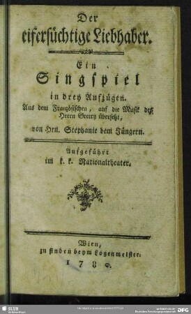 Der eifersüchtige Liebhaber : Ein Singspiel in drey Aufzügen