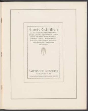 Kursiv-Schriften zu den kuranten Schriftcharakteren: Antiqua, Grotesk, Egyptienne etc., ferner unsere bewährten Kursiv-Künstler-Schriften Trianon, Wieynk-Kursiv, Belvedere, sowie unsere modernen Schreibschriften Lithographia und Batarde