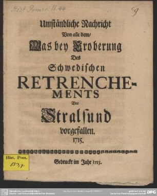 Umständliche Nachricht Von alle dem, Was bey Eroberung Des Schwedischen Retrenchements Vor Stralsund vorgefallen. 1715.