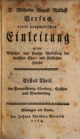 Versuch einer Einleitung in die Geschichte ... der teutschen Chur-Häuser. 1. (1768)