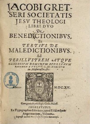 Jacobi Gretseri ... Libri Dvo De Benedictionibus Et Tertius De Maledictionibvs
