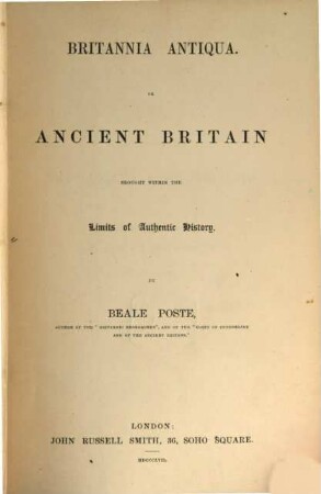 Britannia antiqua; or, Ancient Britain brought within the Limits of authentic History