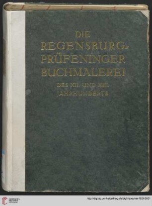 Die Regensburg-Prüfeninger Buchmalerei des XII. und XIII. Jahrhunderts