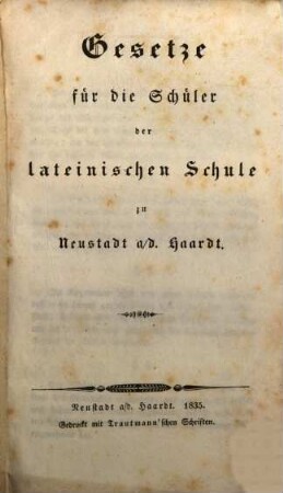 Gesetze für die Schüler der lateinischen Schule zu Neustadt a. d. Haardt