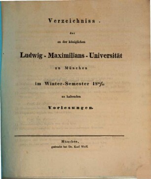 Verzeichniss der an der Königlichen Ludwig-Maximilians-Universität zu München ... zu haltenden Vorlesungen. 1838/39, WS 1838/39