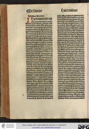 Iheronimus Eusebii viri nobilis filius ab opido Stridonis quod Dalmatie et Pannonie confinia tenet extitit oriundus.