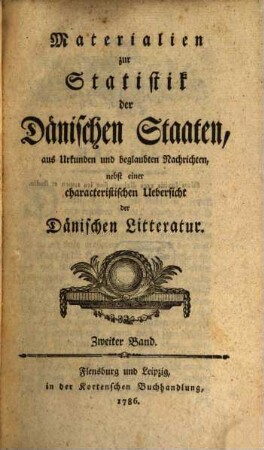 Materialien zur Statistik der Dänischen Staaten : aus Urkunden und beglaubten Nachrichten, nebst einer characteristischen Uebersicht der Dänischen Litteratur, 2