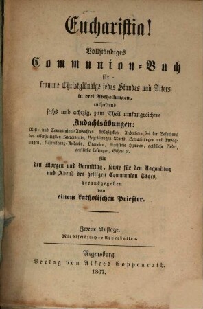 Eucharistia! : Vollständiges Communion-Buch für fromme Christgläubige.... herausg. von einem katholischen Priester