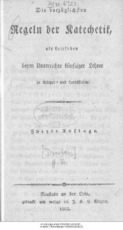 Die vorzüglichsten Regeln der Katechetik, als Leitfaden beym Unterrichte künftiger Lehrer in Bürger- und Landschulen