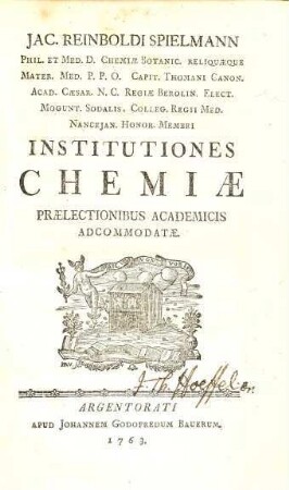 Jac. Reinboldi Spielmann ... Institutiones Chemiae : Praelectionibus Academicis Adcomodatae