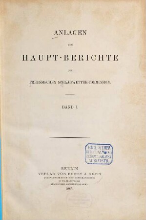Haupt-Bericht der Preussischen Schlagwetter-Commission, [2,]1. Anlagen zum Haupt-Berichte der Preussischen Schlagwetter-Commission. Bd. 1