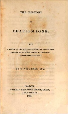 France in the lives of her great men. 1. The history of Charlemagne. - 499 S.