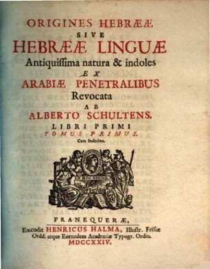 Origines Hebraeae, s. Hebr. linguae antiquissima natura et indoles ex Arabiae penetralibus revocata, 1. (1724)