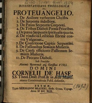 Dissertationes Theologicae De Proteuangelio [Protevangelio] : 1. De Auctore verborum Christo, 2. De Serpente seductore, 3. De Poena Serpentis Corporei, ...