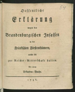 Oeffentliche Erklärung wegen der Brandenburgischen Insassen in den Fränkischen Fürstenthümern, welche sich zur Reichs-Ritterschaft halten