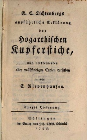 G.C. Lichtenberg's ausführliche Erklärung der Hogarthischen Kupferstiche, Zweyte Lieferung