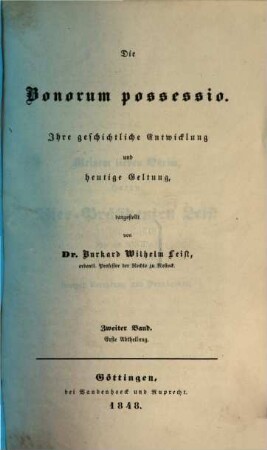 Die Bonorum possessio : ihre geschichtliche Entwicklung und heutige Geltung. 2,1