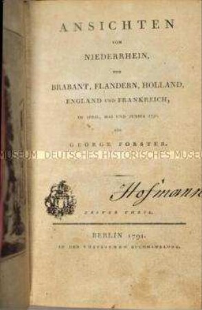 Ansichten vom Niederrhein, von Brabant, Flandern, Holland, England und Frankreich im April, Mai und Junius 1790
