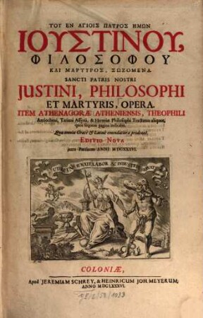 Opera : Item Athenagorae Atheniensis Theophili Antiocheni, Tatiani, Assyrii et Hermiae Philosophi Tractatus aliquot