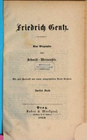 Friedrich Gentz : ein Biographie. 2 : mit zwei Portraits und einem autographierten Briefe Gentzens