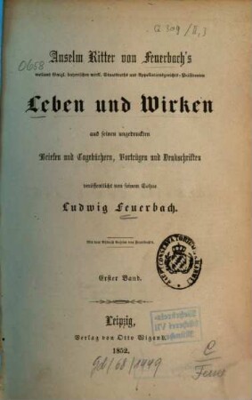 Anselm Ritter von Feuerbach's ... Leben und Wirken aus seinen ungedruckten Briefen und Tagebüchern, Vorträgen und Denkschriften. 1