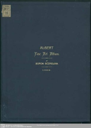 1: Albert Fine Art Album : containing sixteen finely coloured plates of original high class oriental designs, expressly designed for ornamental fine art decoration, accompanied by short notes, remarks and reflections on the inner life of his imperial majesty Sultan Abdul-Hamid Khan II. his imperial majesty Shah Nasser-ed-Din and H.I.M., the late Sultan Abdul-Aziz