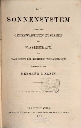 Handbuch der allgemeinen Himmelsbeschreibung vom Standpunkte der kosmischen Weltanschauung, [1]. Das Sonnensystem nach dem gegenwärtigen Zustande der Wissenschaft, vom Standpunkte der kosmischen Weltanschauung