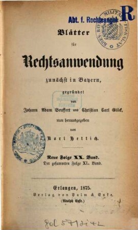 Dr. J. A. Seuffert's Blätter für Rechtsanwendung. 20 = Bd. 40 des Gesamtwerkes. 1875