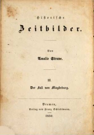 Historische Zeitbilder : Von Amalie Struve, 3. Der Fall von Magdeburg