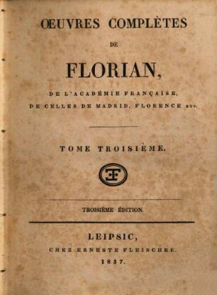 Oeuvres complètes de Florian : en huit volumes. 3, [Théâtre, Estelle]