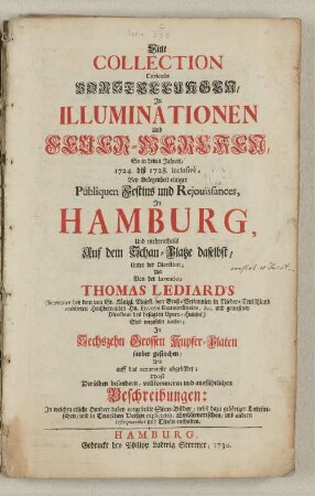 Eine Collection curieuser Vorstellungen in Illuminationen und Feuer-Wercken : so in denen Jahren, 1724. biß 1728. incl., bey Gelegenheit einiger publiquen Festins und Rejouissances, in Hamburg, und mehrentheils auf dem Schau-Platze daselbst