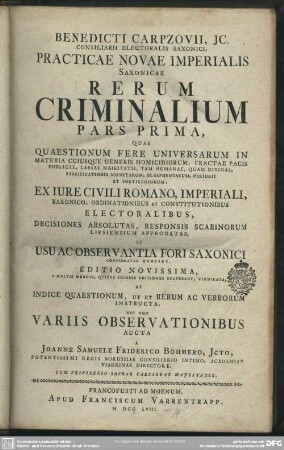 Pars Prima, Quae Quaestionum Fere Universarum In Materia Cuiusque Generis Homicidiorum, Fractae Pacis Publicae, Laesae Maiestatis, Tam Humanae, Quam Divinae, Falsificationis Monetarum, Blasphemiarum, Periurii Et Sortilegiorum ...